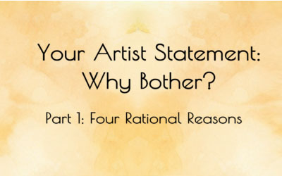 YOUR ARTIST STATEMENT… WHY BOTHER? Part 1