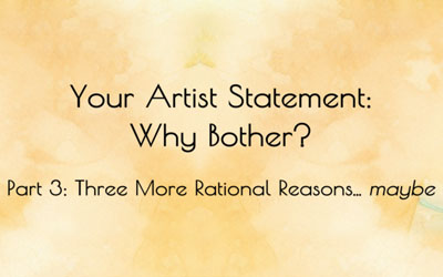 Your Artist Statement … Why Bother? Part 3