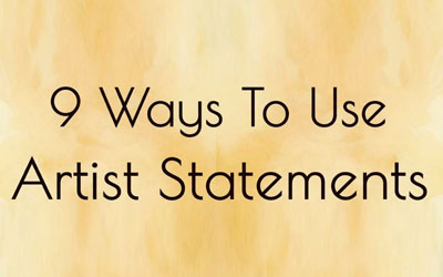 9 Ways To Use Artist Statements