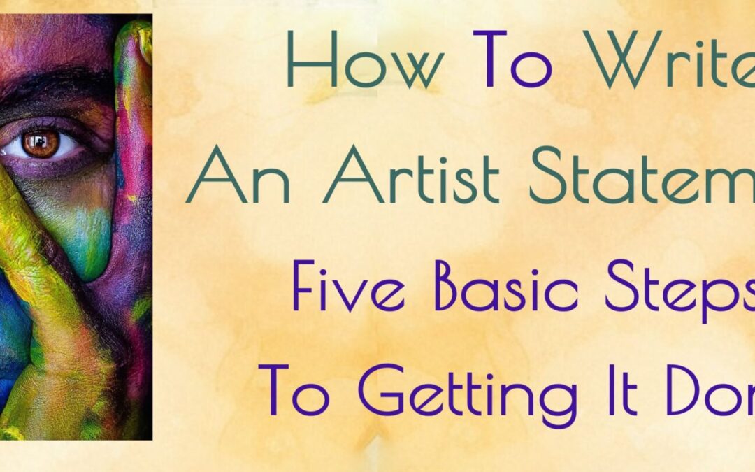 How To Write An Artist Statement . Five Basic Steps To Getting It Done header text image
